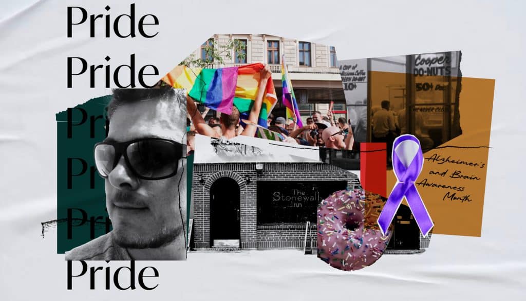AndHumanity-branded collage. Paper clippings of Ness Murby’s headshot, Stonewall Inn, historic photo of Cooper Donuts, contemporary 2SLGBTQIA+ celebration, and a Homer-esque (pink icing, rainbow sprinkles) donut. The word “Pride” is typographically repeated down the left side. “Alzheimer’s and Brain Awareness Month” with a purple awareness ribbon is nestled on the lower right size as well.
