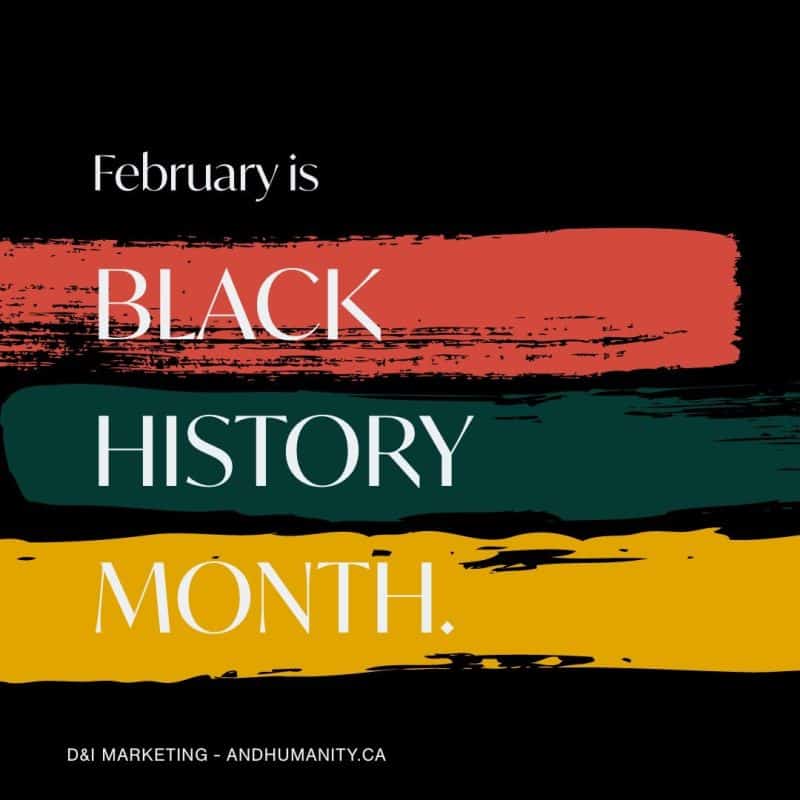 Image with black and white text that says "February is BLACK HISTORY MONTH" against a backdrop of horizontal brushstrokes in varying shades of rust-orange, dark teal/green, and mustard yellow, all layered on a black background. The text is large, bold, and sans-serif. The words "BLACK HISTORY MONTH" are in a prominent font size, with "February is" appearing above it in a slightly smaller size. The brushstrokes create a textured, artistic effect, giving the overall design a dynamic and colourful feel. A watermark-style text, "D&I MARKETING - ANDHUMANITY.CA" is included in small font at the bottom of the image.