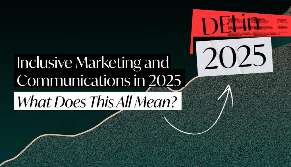 Text 'Inclusive Marketing and Communications in 2025: What Does This All Mean?' with an arrow pointing to 'DEI 2025'.